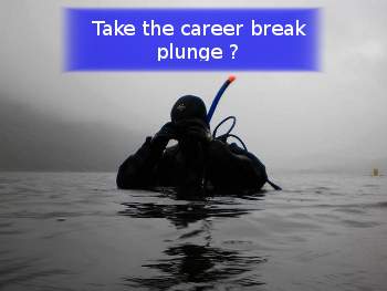 image of person in diving gear with banner stating Take the career break plunge?