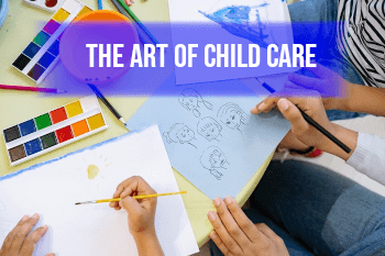 image of children with an adult painting and words the art of childcare in banner