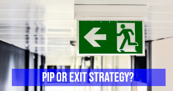 exit sign and banner stating PIP or Exit Strategy